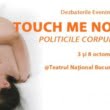 Turneul universitar de dezbateri TOUCH ME NOT – POLITICILE CORPULUI ajunge la București. Studenții au intrare liberă