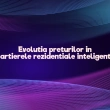 Evolutia preturilor in â€œcartierele rezidentiale inteligenteâ€